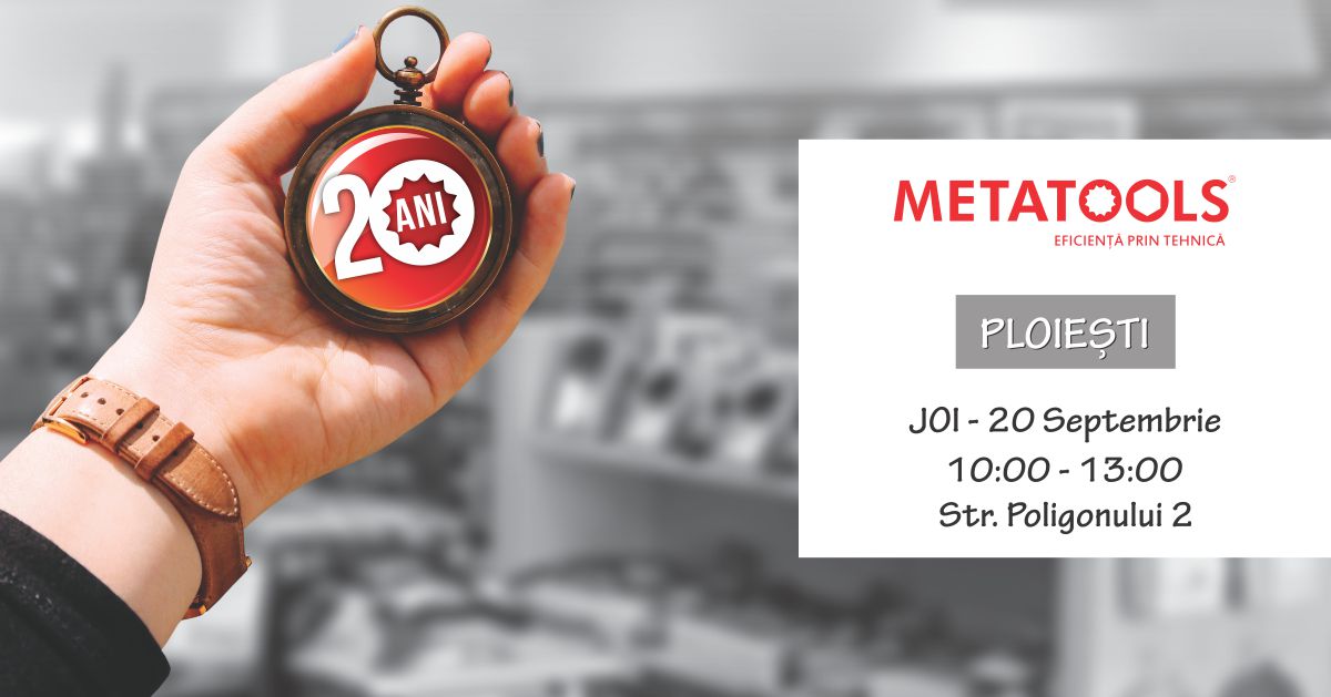 eveniment metatools 20-ani ploiesti